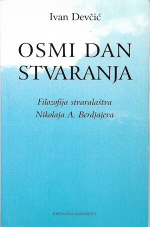 ivan devčić: osmi dan stvaranja (filozofija stvaralaštva nikolaja a. berdjajeva)