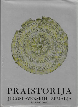 alojz benac (gl.ur.): praistorija jugoslavenskih zemalja (1-5)