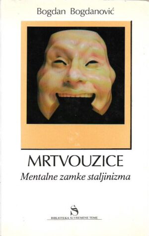 bogdan bogdanović: mrtvouzice - mentalne zamke staljinizma