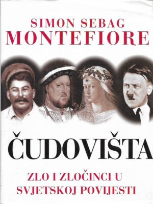 simon sebag montefiore: Čudovišta - zlo i zločinci u svjetskoj povijesti