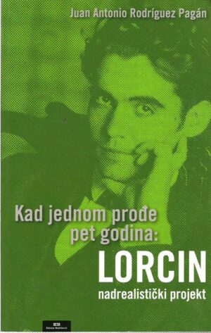 juan antonio rodríguez pagán: kad jednom prođe pet godina - lorcin nadrealistički projekt