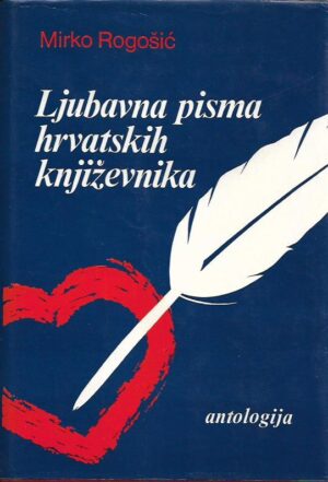 mirko rogošić: ljubavna pisma hrvatskih književnika