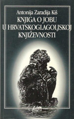 antonija zaradija kiš: knjiga o jobu u hrvatskoglagoljskoj književnosti