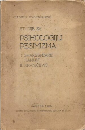 vladimir dvorniković: studije za psihologiju pesimizma (i. shakespeare-hamlet, ii. kranjčević)