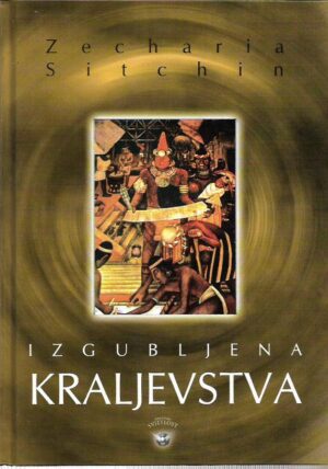 zecharia sitchin: izgubljena kraljevstva (knjiga četvrta zemaljske kronike)