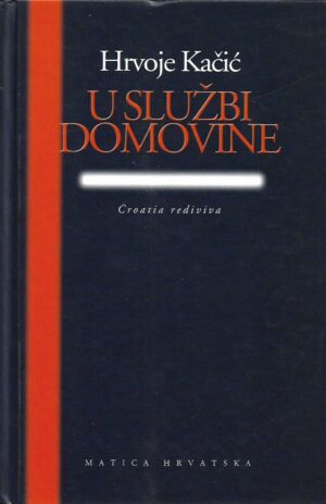 hrvoje kačić: u službi domovine - croatia rediviva