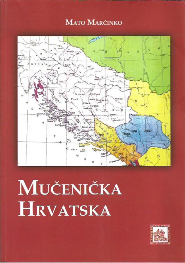 mato marčinko: mučenička hrvatska (ulomci iz hrvatske poviesti)