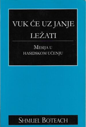 shmuel boteach: vuk će uz janje ležati - mesija u hasidskom učenju