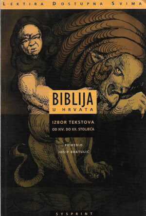 josip bratulić (prir.): biblija u hrvata, izbor tekstova od xiv. do xx. stoljeća