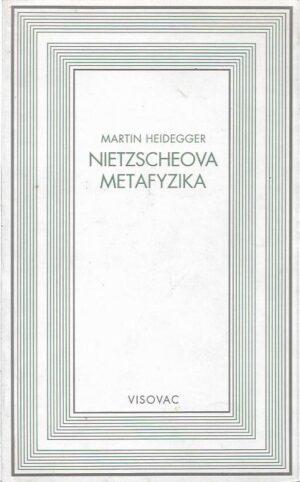 martin heidegger: nietzscheova metafyzika