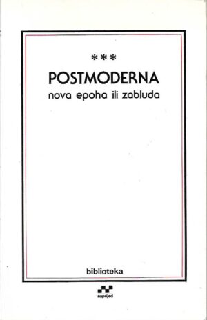 milan mirić (ur.): postmoderna, nova epoha ili zabluda