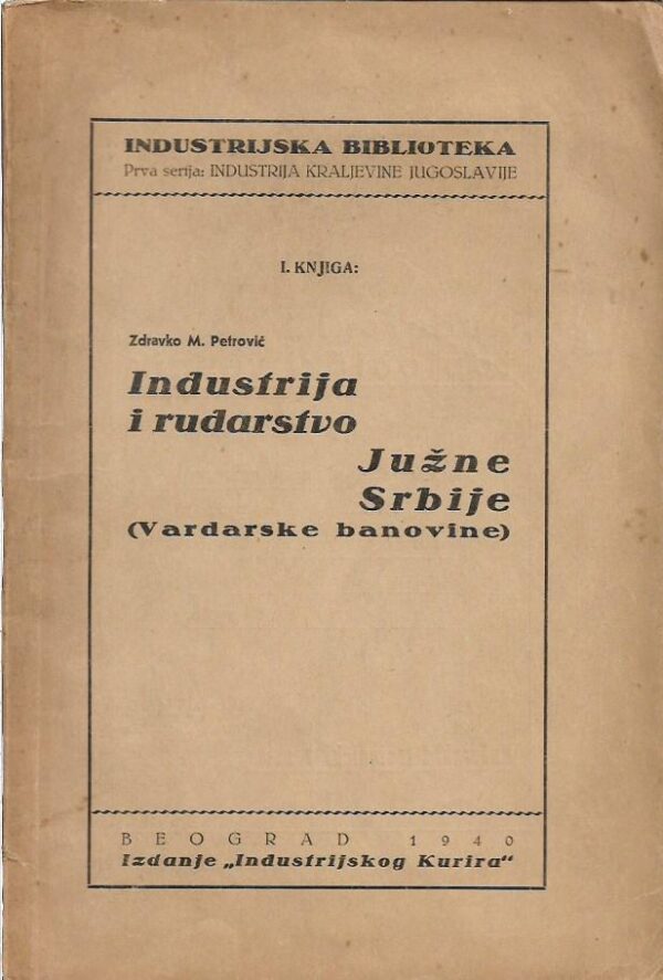 zdravko m. petrović: industrija i rudarstvo južne srbije (vardarske banovine)