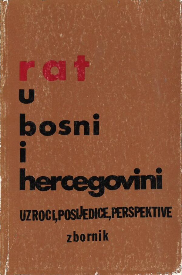 marko karamatić (ur.): rat u bosni i hercegovini (uzroci, posljedice, perspektive) - zbornik