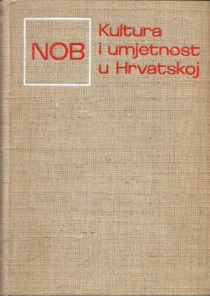vice zaninović i dr.: kultura i umjetnost u nob-u i socijalističkoj revoluciji u hrvatskoj - zbornik