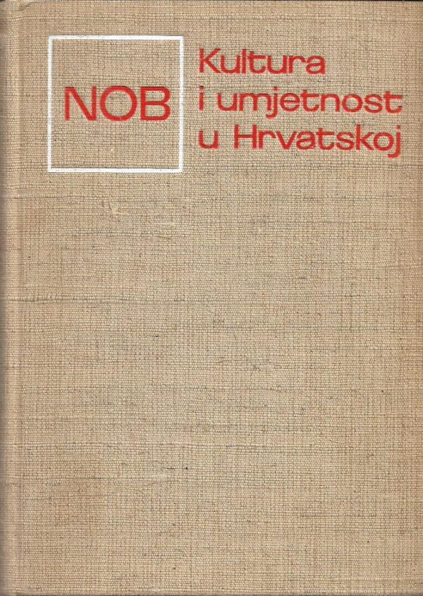vice zaninović i dr.: kultura i umjetnost u nob-u i socijalističkoj revoluciji u hrvatskoj - zbornik