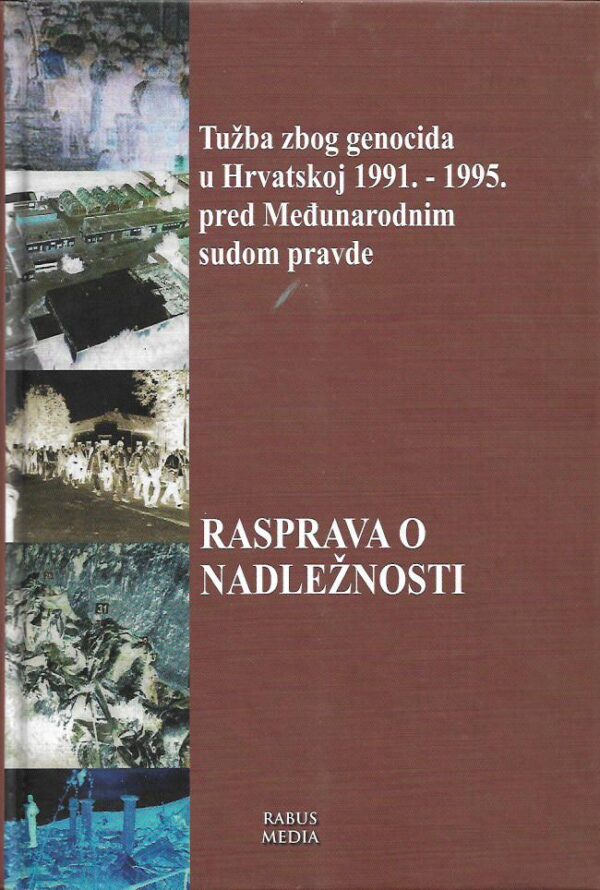 ivan Šimonović (ur.): rasprava o nadležnosti - tužba zbog genocida u hrvatskoj 1991.-1995. pred međunarodnim sudom pravde