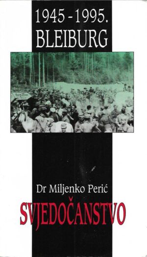 miljenko perić: svjedočanstvo - bleiburg 1945-1995.