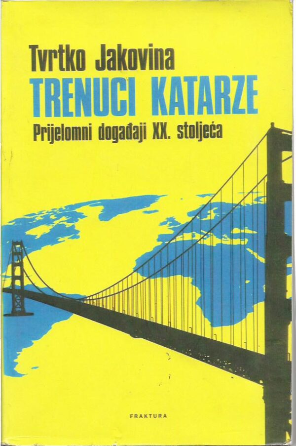 tvrtko jakovina: trenuci katarze, prijelomni događaji xx. stoljeća