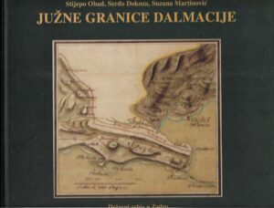 stijepo obad, serđo dokoza, suzana martinović: južne granice dalmacije (od 15.st. do danas)