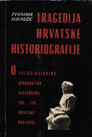 zvonmir kulundžić: tragedija hrvatske historiografije