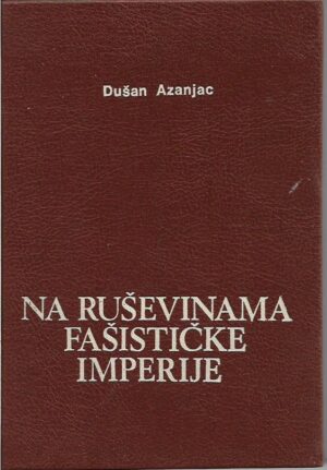 dušan azanjac: na ruševinama fašističke imperije