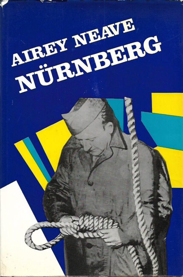 airey neave: nürnberg (osobno svjedočanstvo o suđenju glavnim nacističkim zločincima 1945-1946. godine)