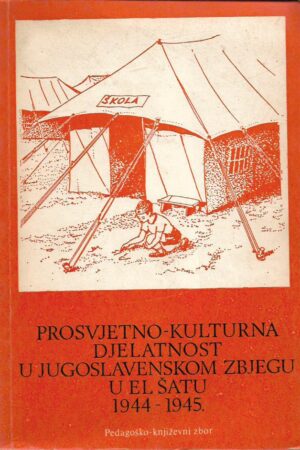 josip pivac: prosvjetno-kulturna djelatnost u jugoslavenskom zbjegu u el Šatu