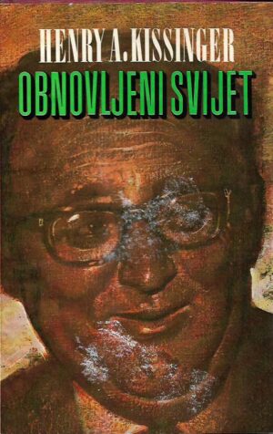 henry a. kissinger: obnovljeni svijet