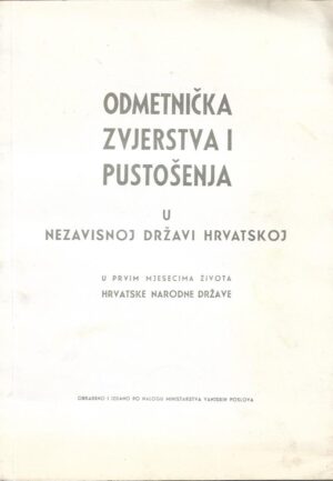 matija kovačić (ur.): odmetnička zvjerstva i pustošenja u ndh u prvim mjesecima života hrvatske narodne države