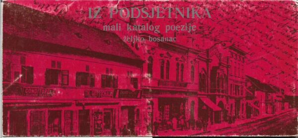 Željko bosanac: iz podsjetnika, mali katalog poezije