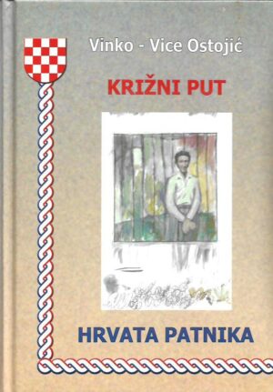 vinko-vice ostojić: križni put hrvata patnika