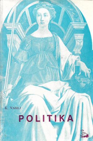 kvirin vasilj: politika (politička teorija obzirom na osobnu i društvenu odgovornost)