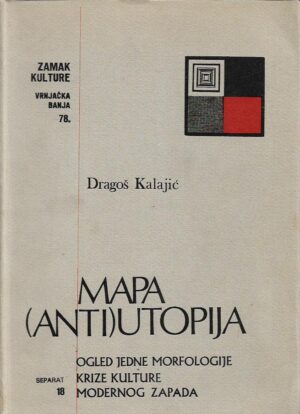 dragoš kalajić: mapa (anti)utopija, ogled jedne morfologije krize kulture modernog zapada