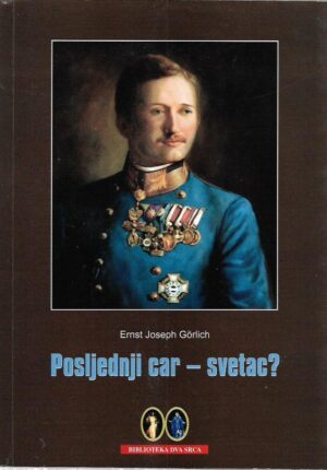 ernst joseph görlich: posljednji car - svetac?