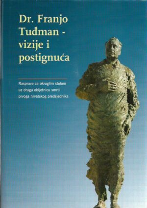 ivan bekavac: dr. franjo tuđman - vizije i postignuća