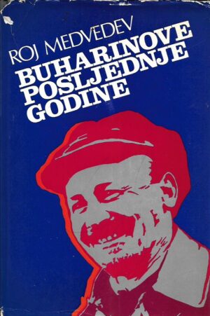 roy a. medvedev: buharinove posljednje godine