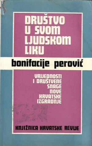 bonifacije perović: društvo u svom ljudskom liku (vrijednosti i društvene snage nove hrvatske izgradnje)