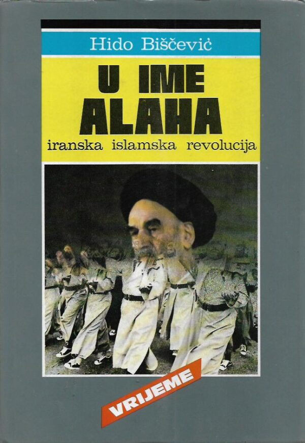 hido biščević: u ime alaha - iranska islamska revolucija