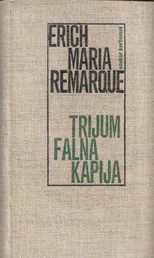 erich maria remarque: trijumfalna kapija