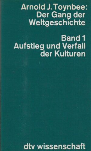 arnold j. toynbee: der gang der weltgeschichte (1. dio, aufstieg und verfall der kulturen)