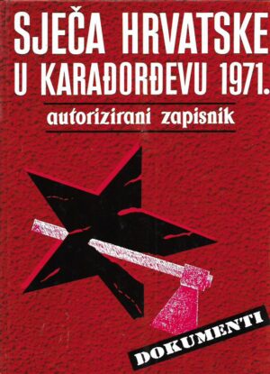 milan pišković (ur.): sječa hrvatske u karađorđevu 1971. autorizirani zapisnik