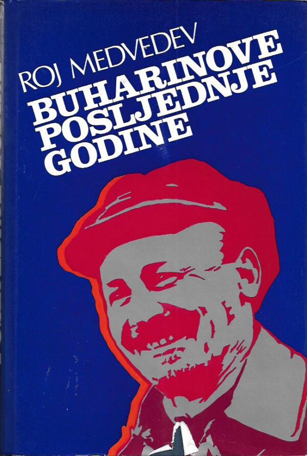 roy a. medvedev: buharinove posljednje godine