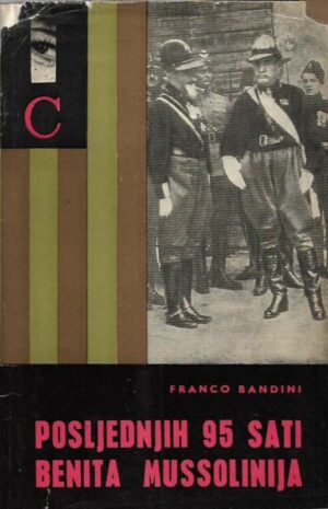 franco bandini: posljednjih 95 sati benita mussolinija