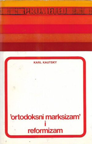 karl kautsky: ortodoksni marksizam i reformizam