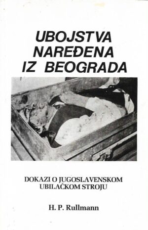 hans peter rullmann: ubojstva naređena iz beograda, dokazi o jugoslavenskom ubilačkom stroju