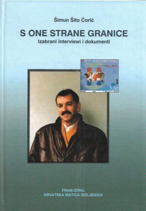 Šimun Šito Ćorić: s one strane granice, izabrani interviewi i dokumenti