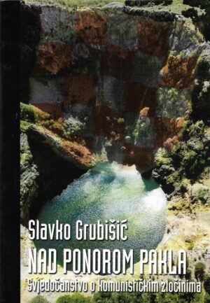 slavko grubišić: nad ponorom pakla, svjedočanstvo o komunističkim zločinima