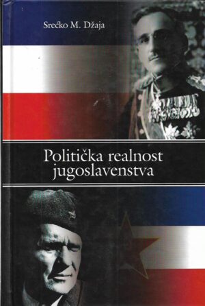 srećko m. džaja: politička realnost jugoslavenstva