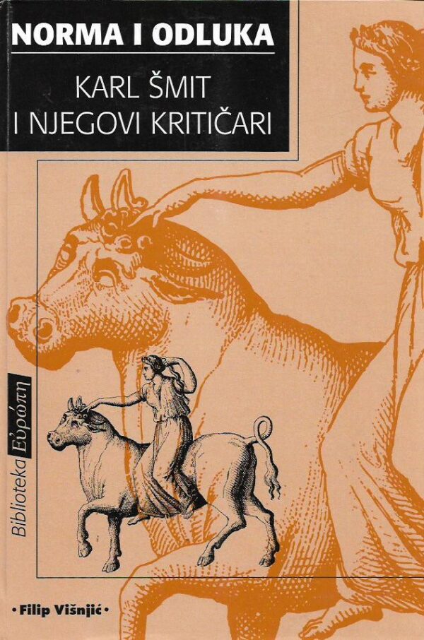 jagoš Đuretić (gl.ur.): norma i odluka - karl Šmit i njegovi kritičari