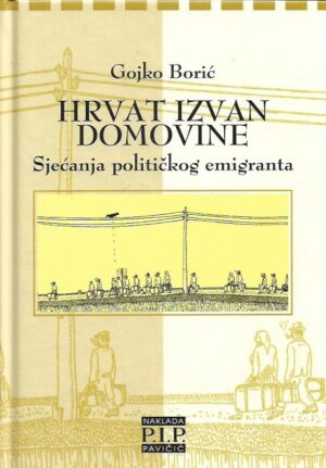 gojko borić: hrvat izvan domovine, sjećanje političkog emigranta